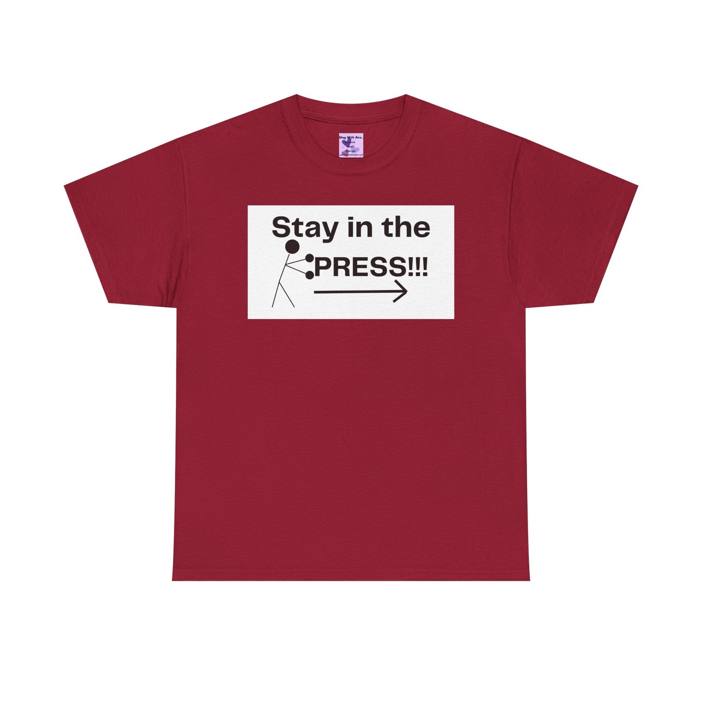 Stay in the Press Motivational Graphic Tee for Active Lifestyle, Fitness Shirt, Gym Apparel