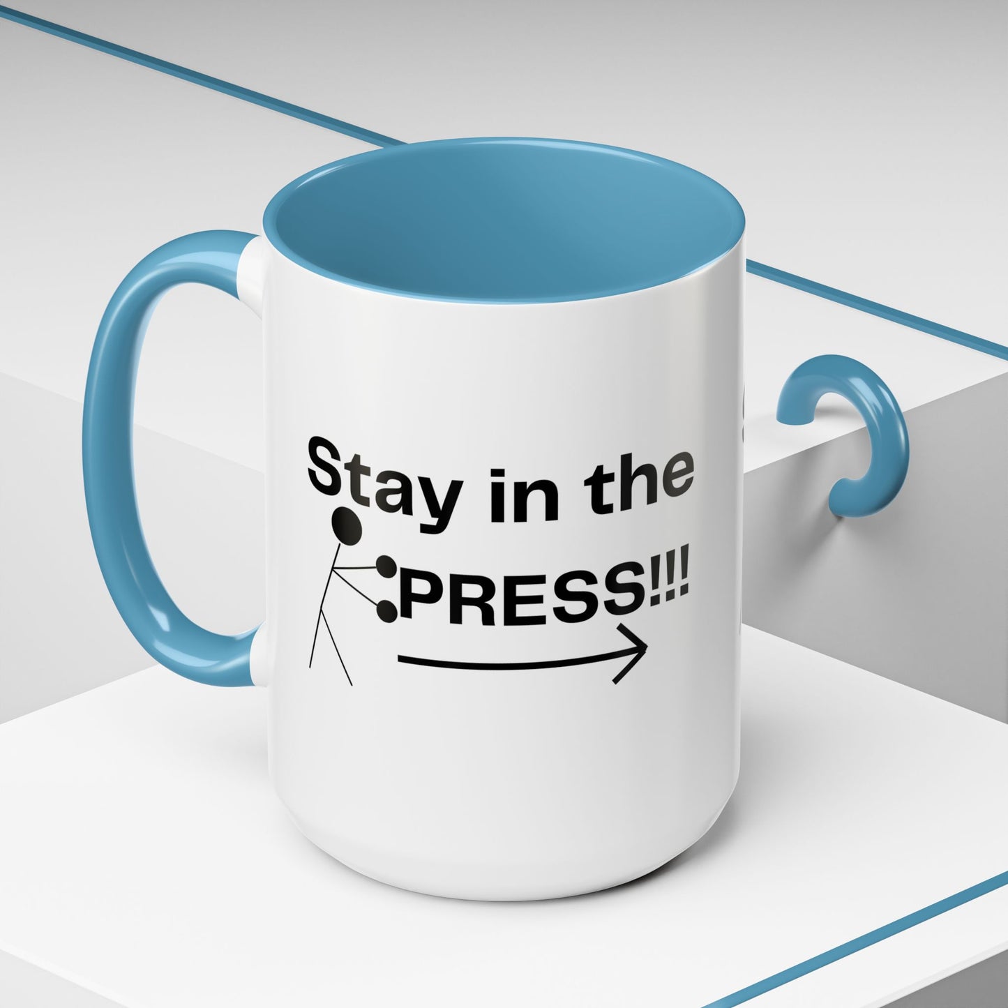 Stay in the Press - Motivational Drinkware, Home Decor, Inspirational Gift