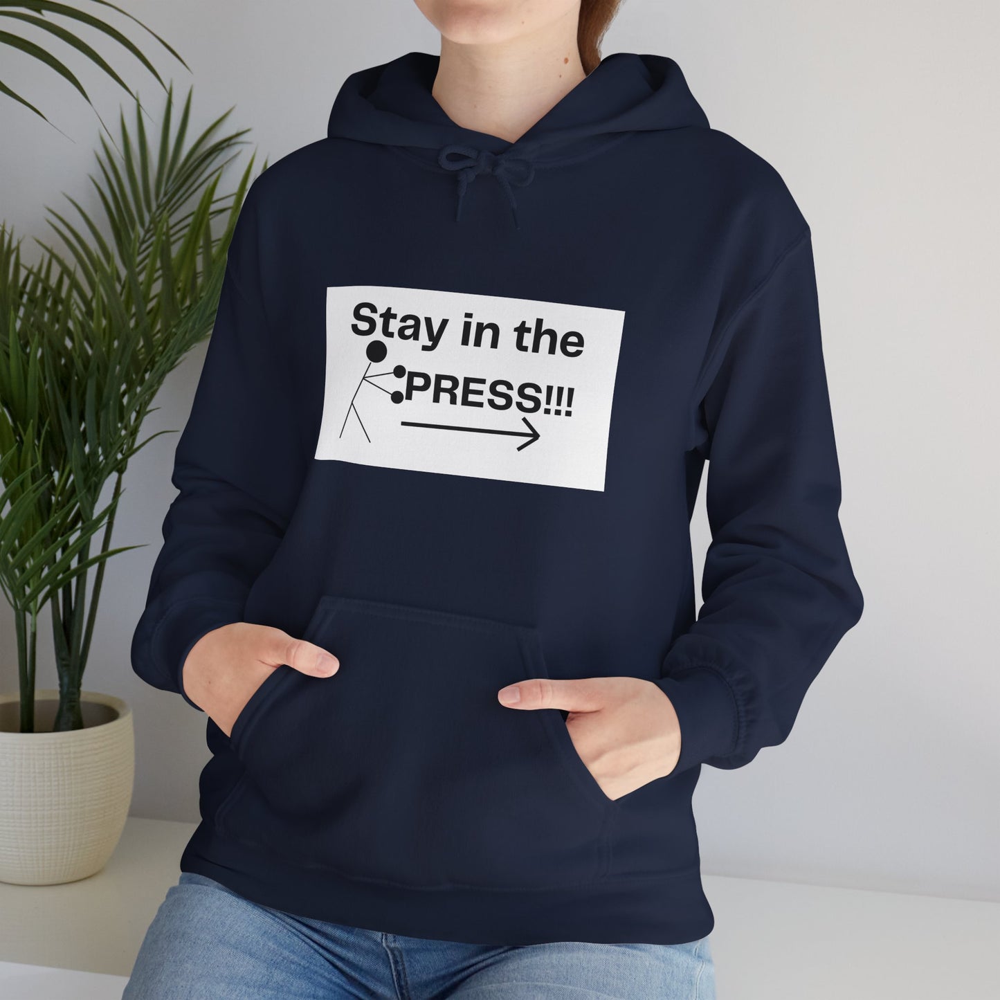 Stay in the Press Hoodie, Positive Affirmations, Athletic Apparel, Active Lifestyle Clothing