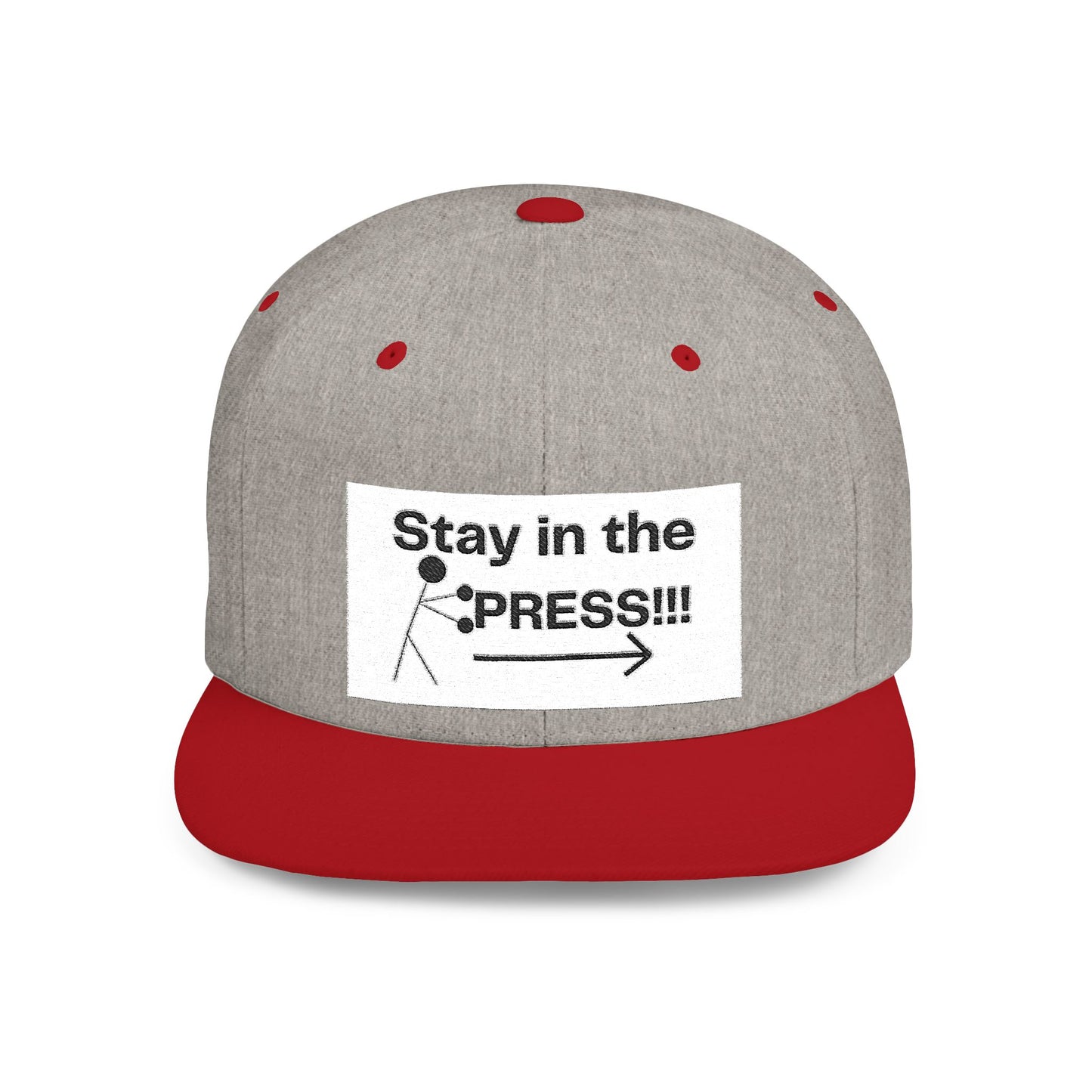 Stay in the Press Encouraging Quote — Simple Stylish Flat Bill Cap