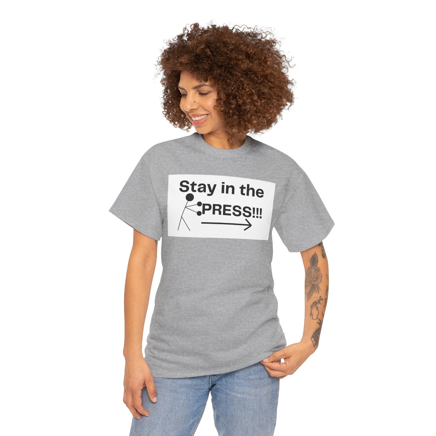 Stay in the Press Motivational Graphic Tee for Active Lifestyle, Fitness Shirt, Gym Apparel