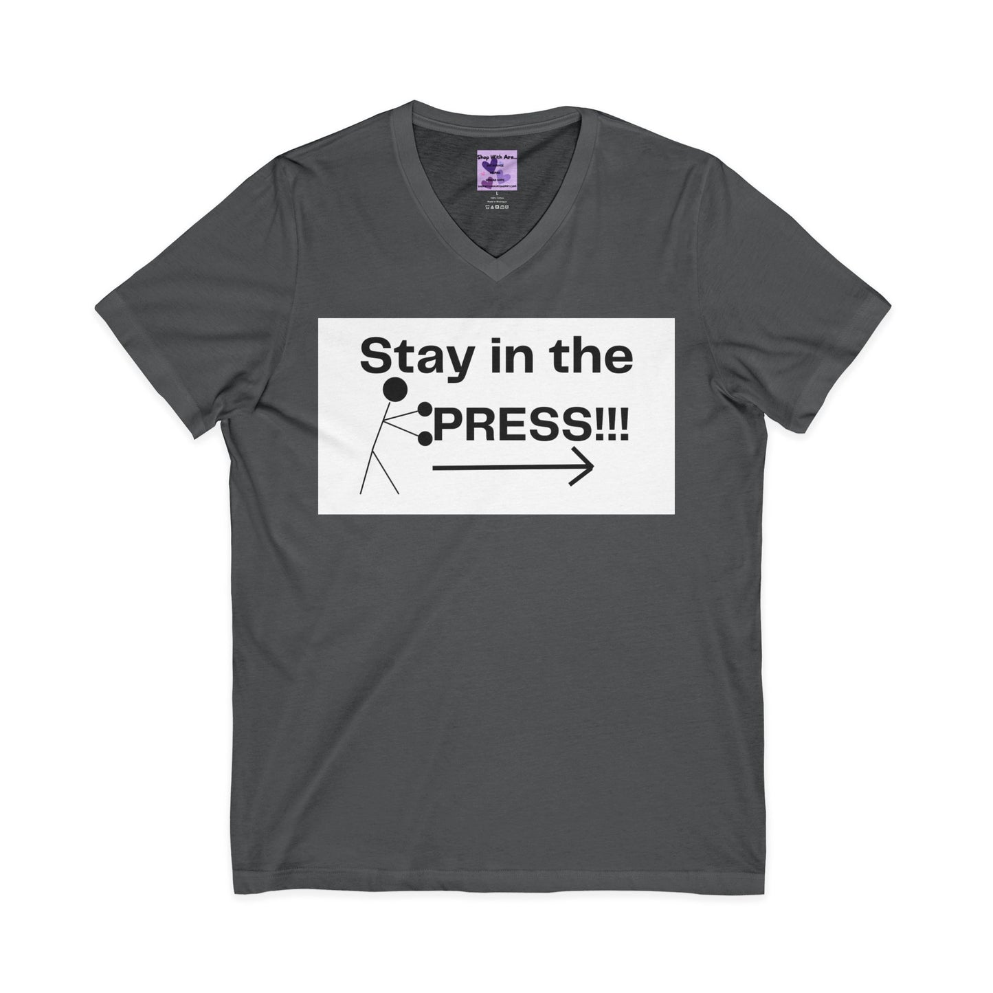 Stay in the Press Unisex Jersey Short Sleeve V-Neck Tee, Positive Energy Shirt, Inspirational Apparel