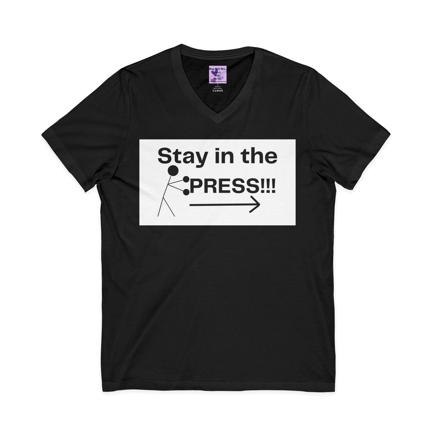 Stay in the Press Unisex Jersey Short Sleeve V-Neck Tee, Positive Energy Shirt, Inspirational Apparel