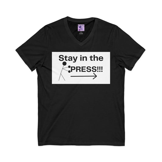 Stay in the Press Unisex Jersey Short Sleeve V-Neck Tee, Positive Energy Shirt, Inspirational Apparel
