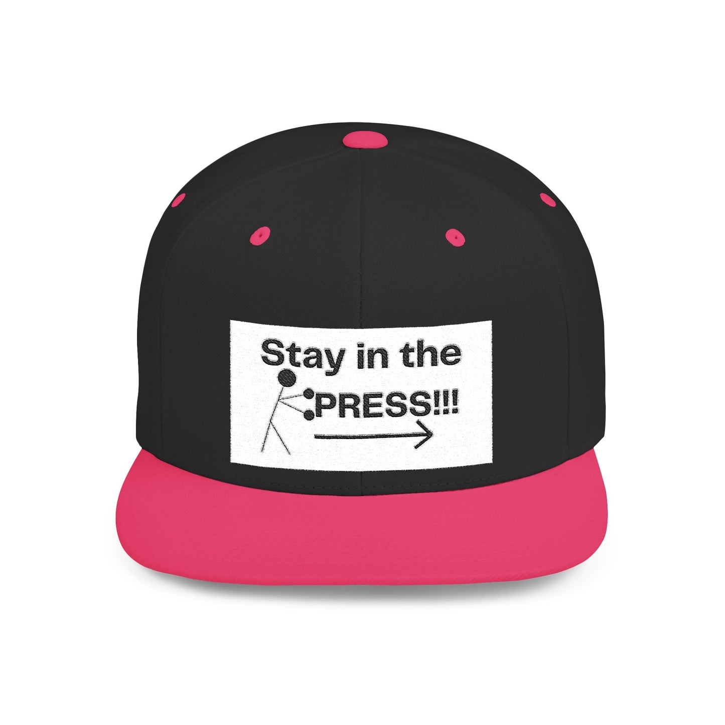 Stay in the Press Encouraging Quote — Simple Stylish Flat Bill Cap