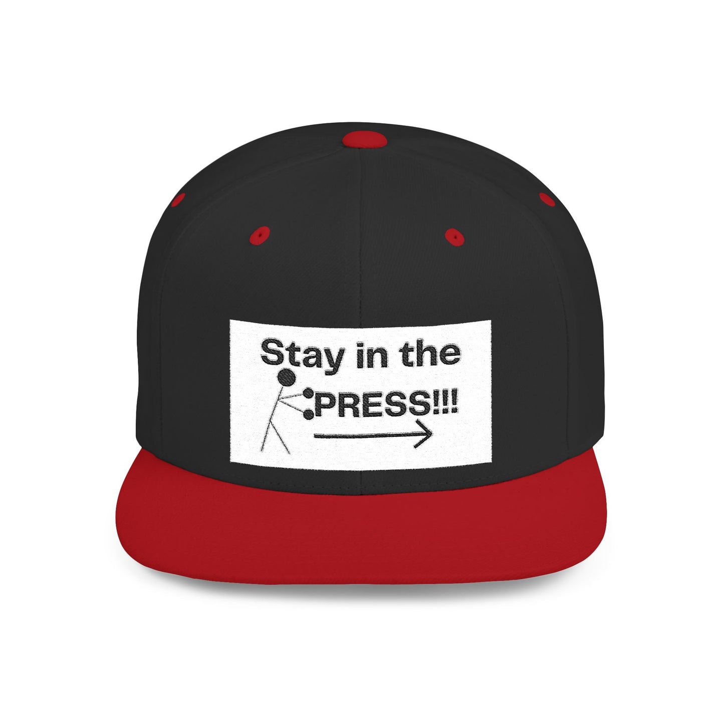 Stay in the Press Encouraging Quote — Simple Stylish Flat Bill Cap