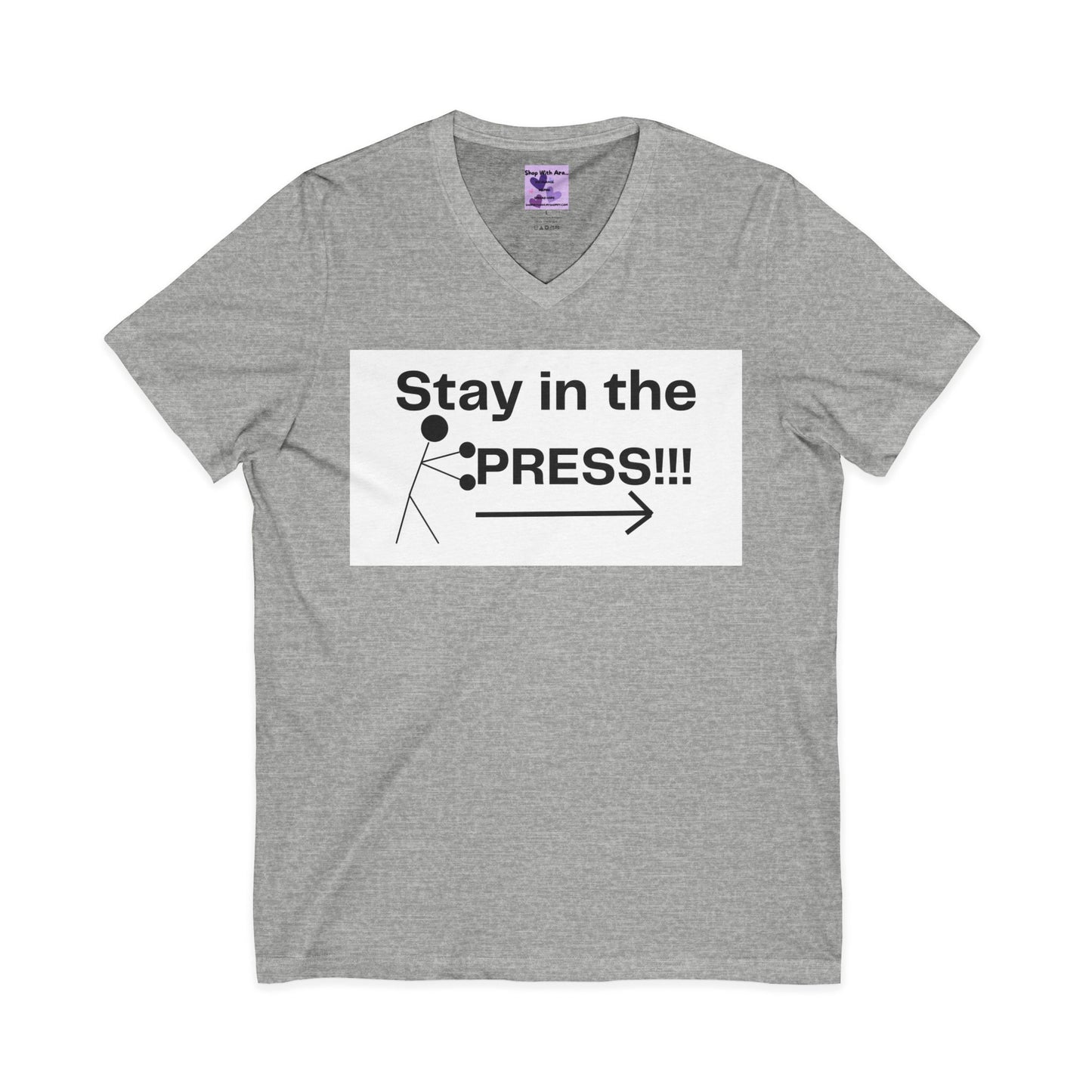 Stay in the Press Unisex Jersey Short Sleeve V-Neck Tee, Positive Energy Shirt, Inspirational Apparel