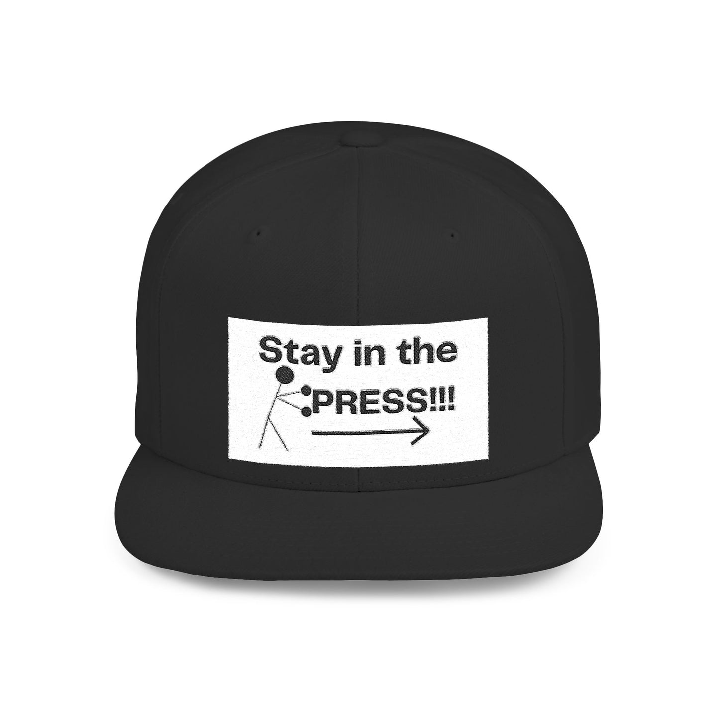 Stay in the Press Encouraging Quote — Simple Stylish Flat Bill Cap