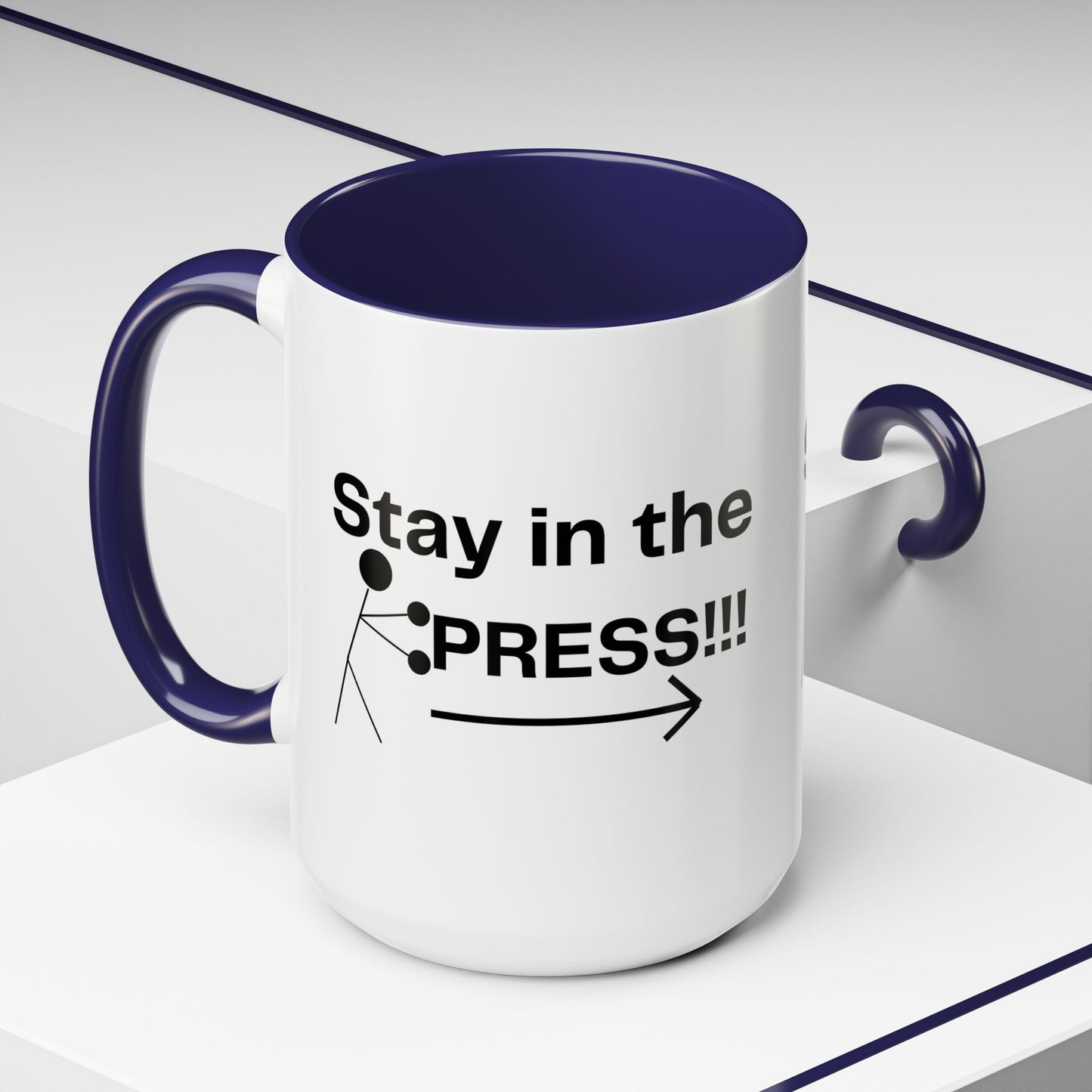 Stay in the Press - Motivational Drinkware, Home Decor, Inspirational Gift