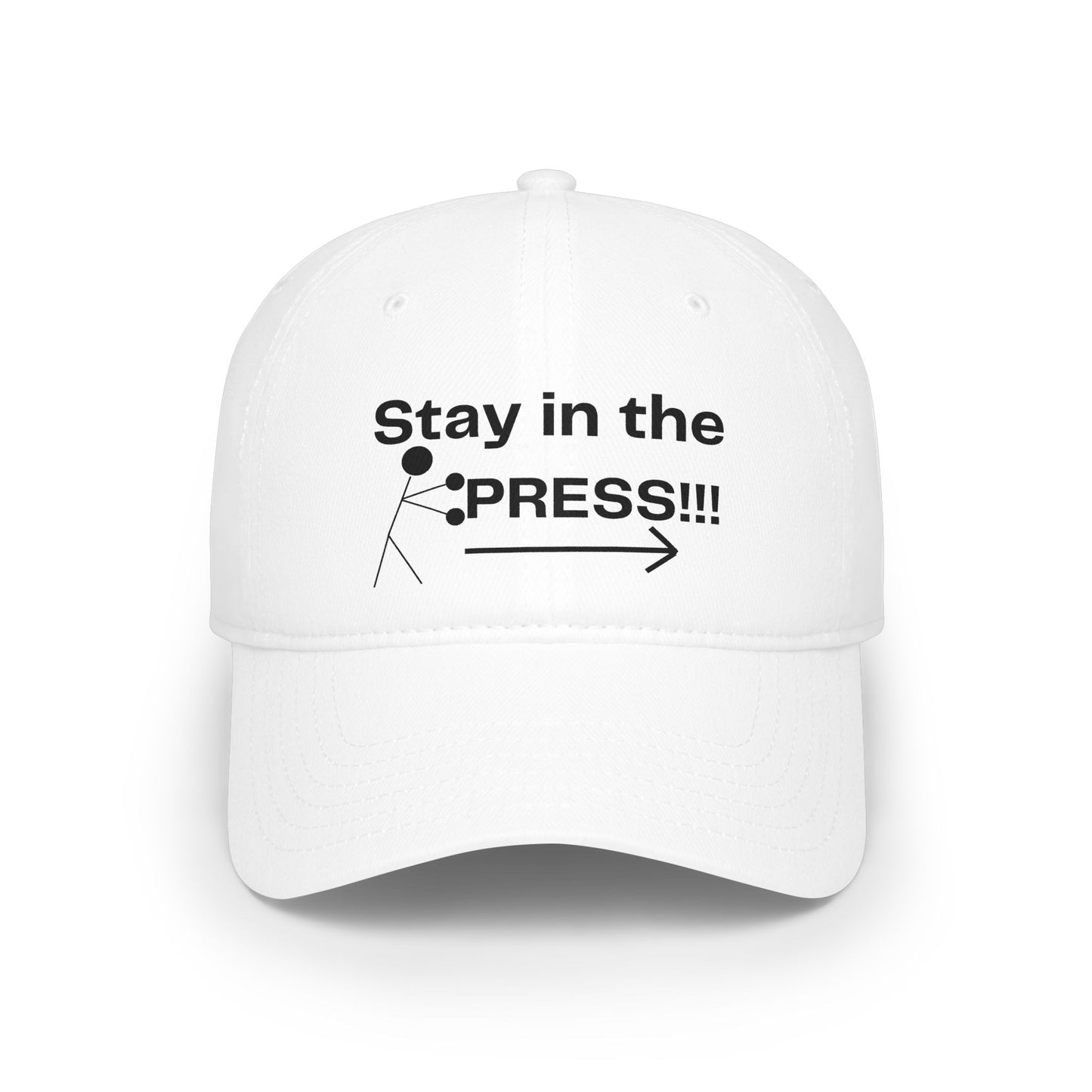 Stay in the Press Low Profile Baseball Cap | Inspirational Hat for Outdoors, Sports Lovers, Motivational Apparel