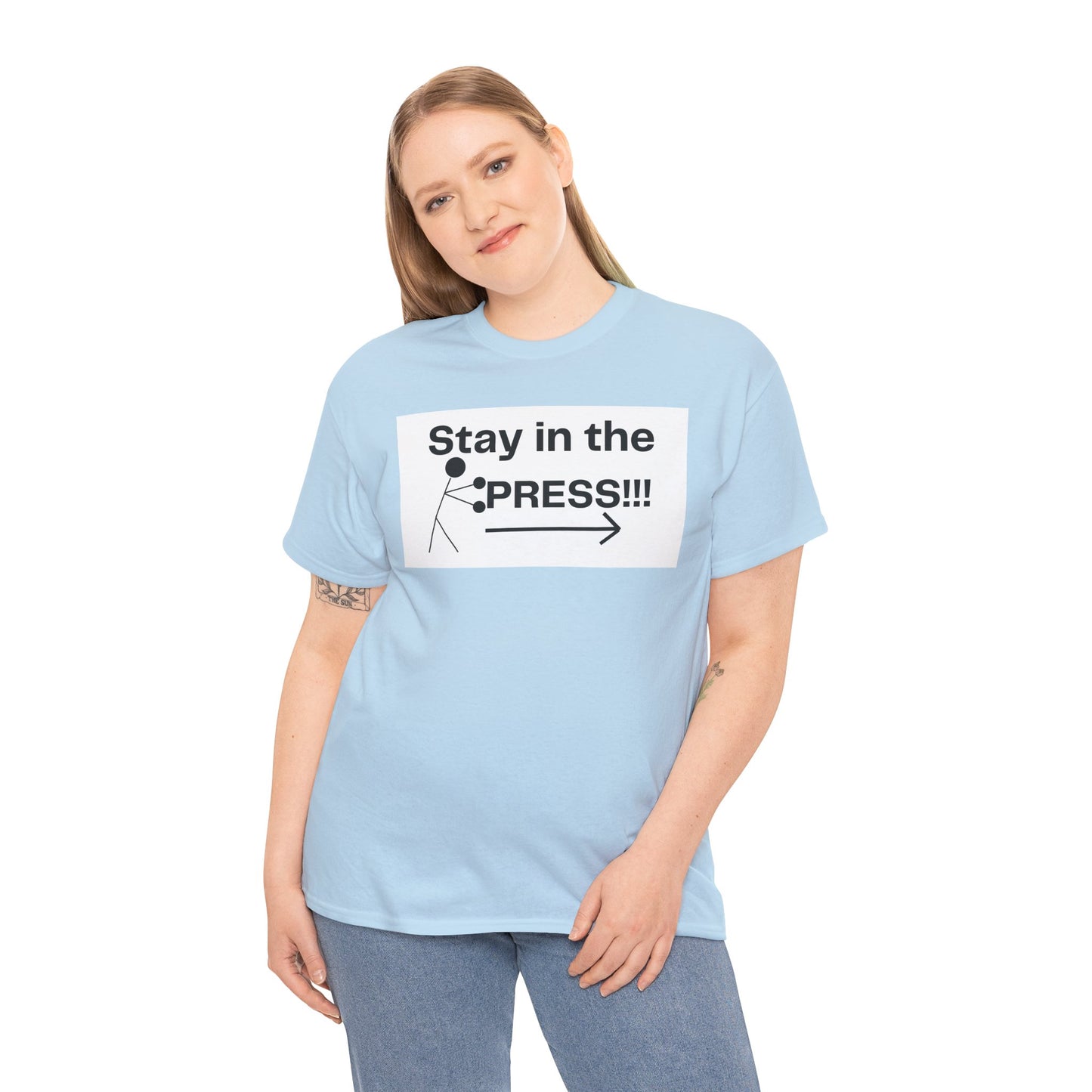 Stay in the Press Motivational Graphic Tee for Active Lifestyle, Fitness Shirt, Gym Apparel