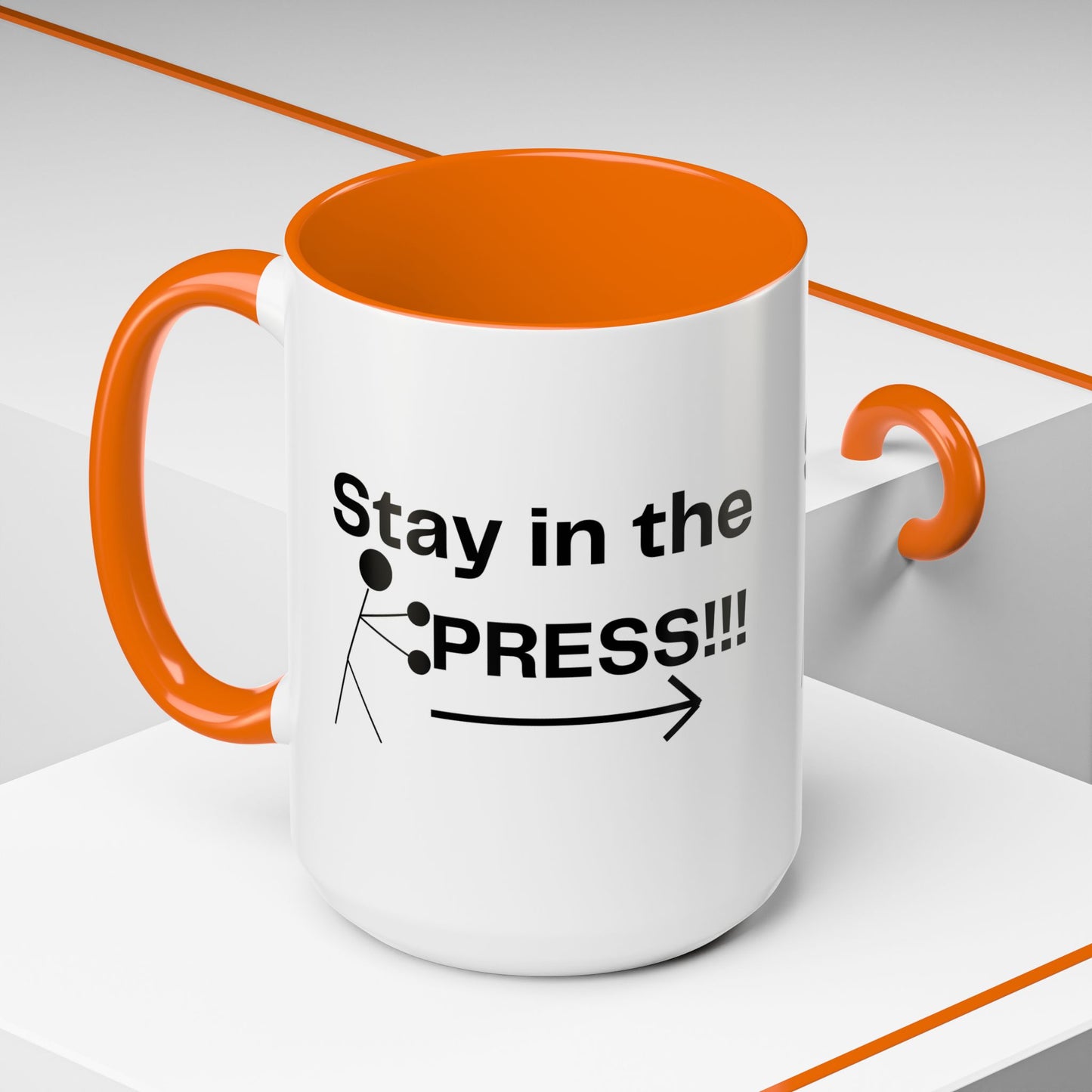 Stay in the Press - Motivational Drinkware, Home Decor, Inspirational Gift