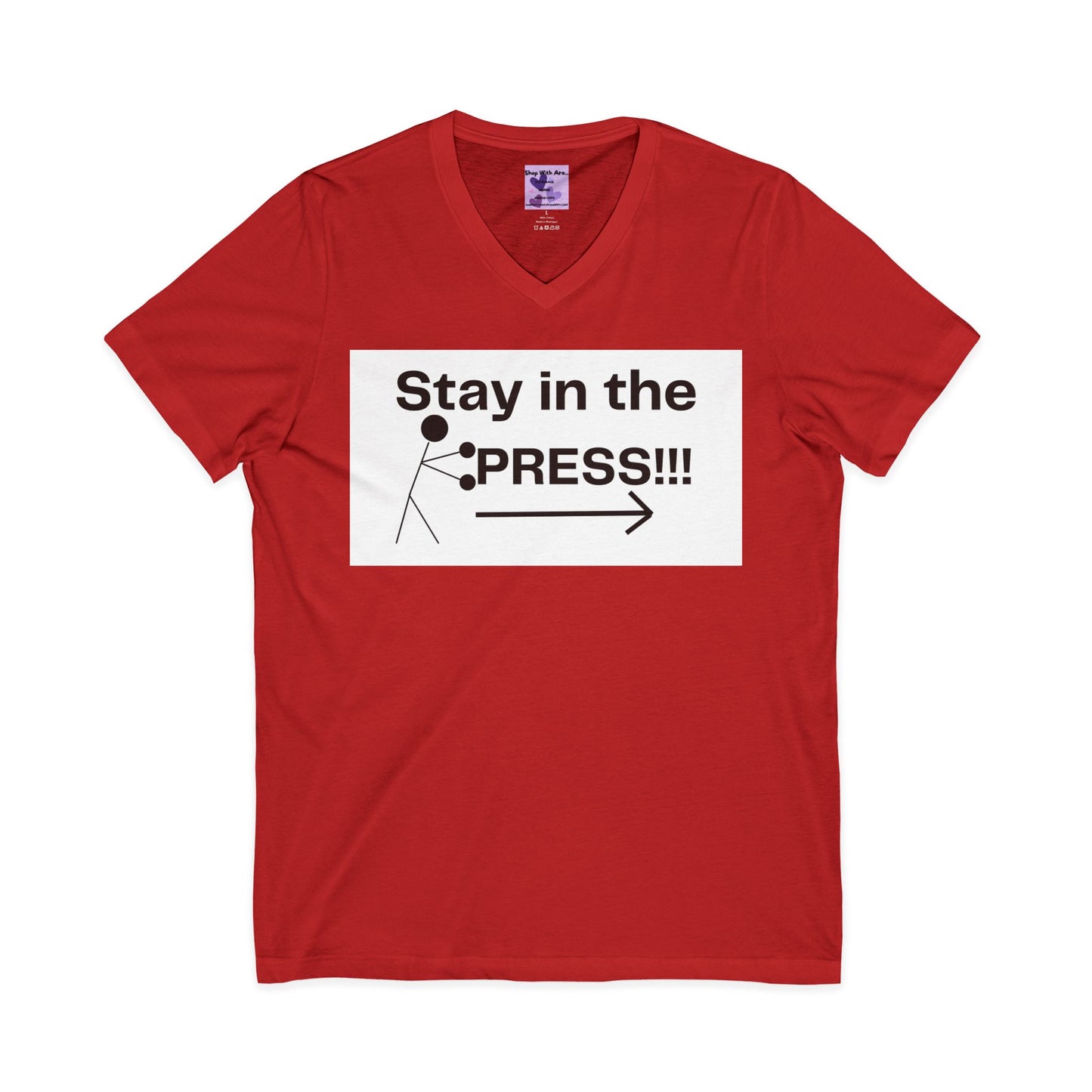 Stay in the Press Unisex Jersey Short Sleeve V-Neck Tee, Positive Energy Shirt, Inspirational Apparel