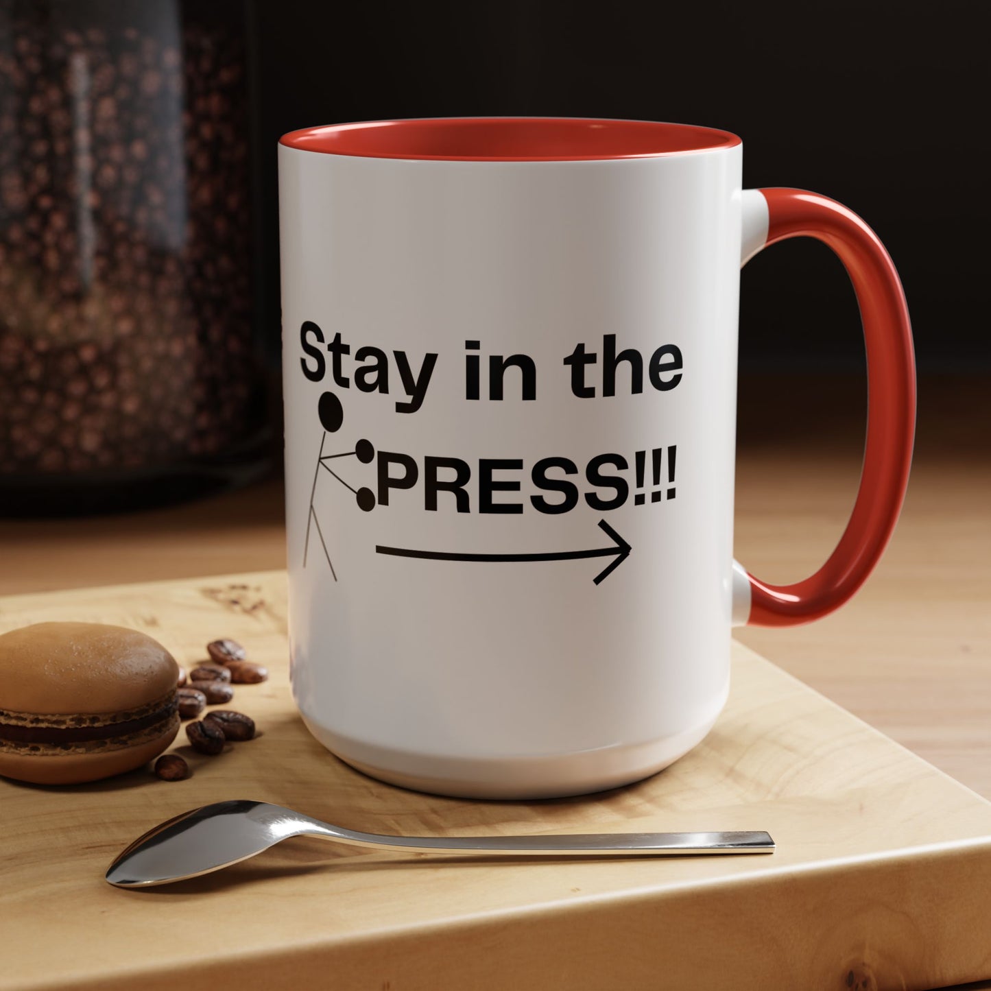Stay in the Press - Motivational Drinkware, Home Decor, Inspirational Gift