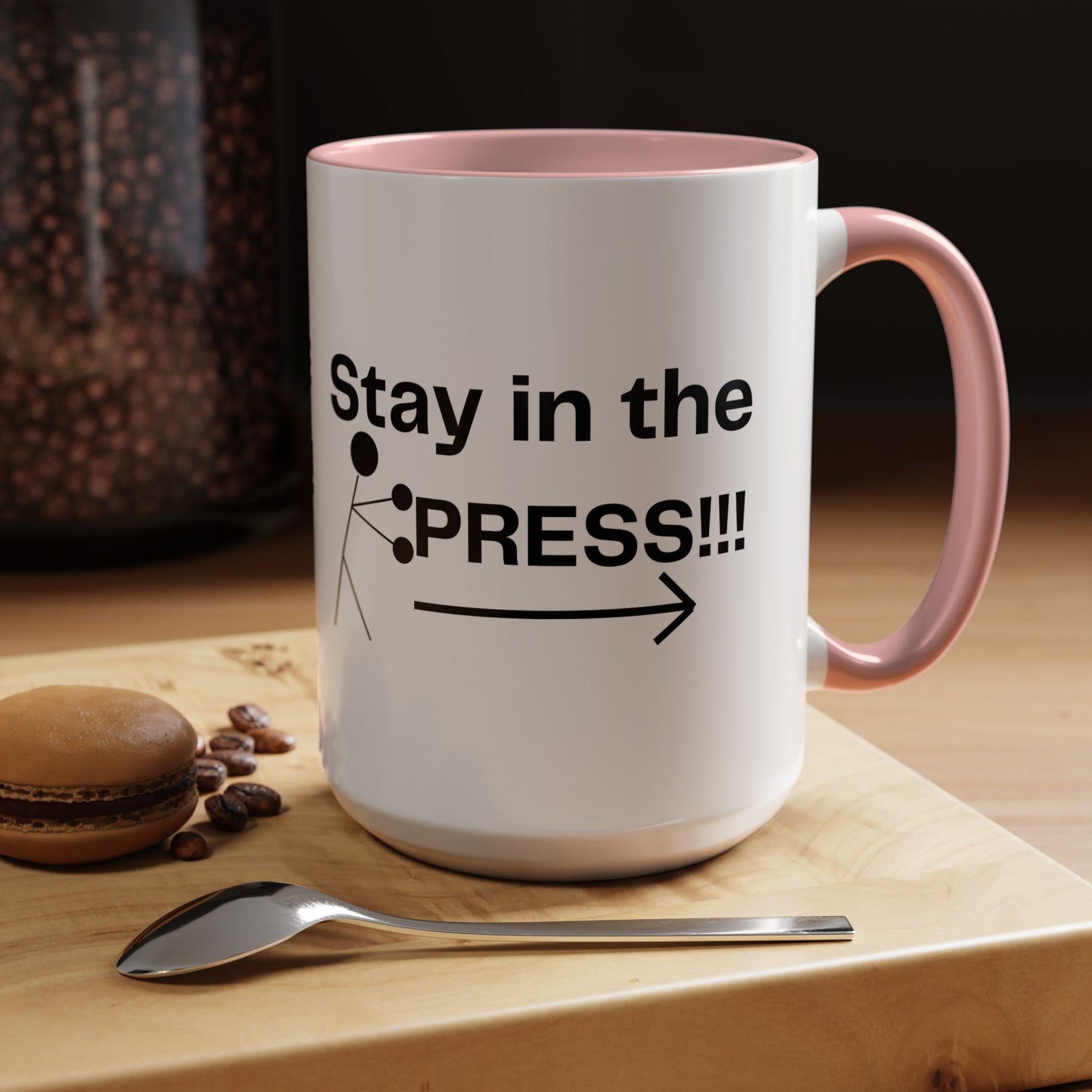 Stay in the Press - Motivational Drinkware, Home Decor, Inspirational Gift