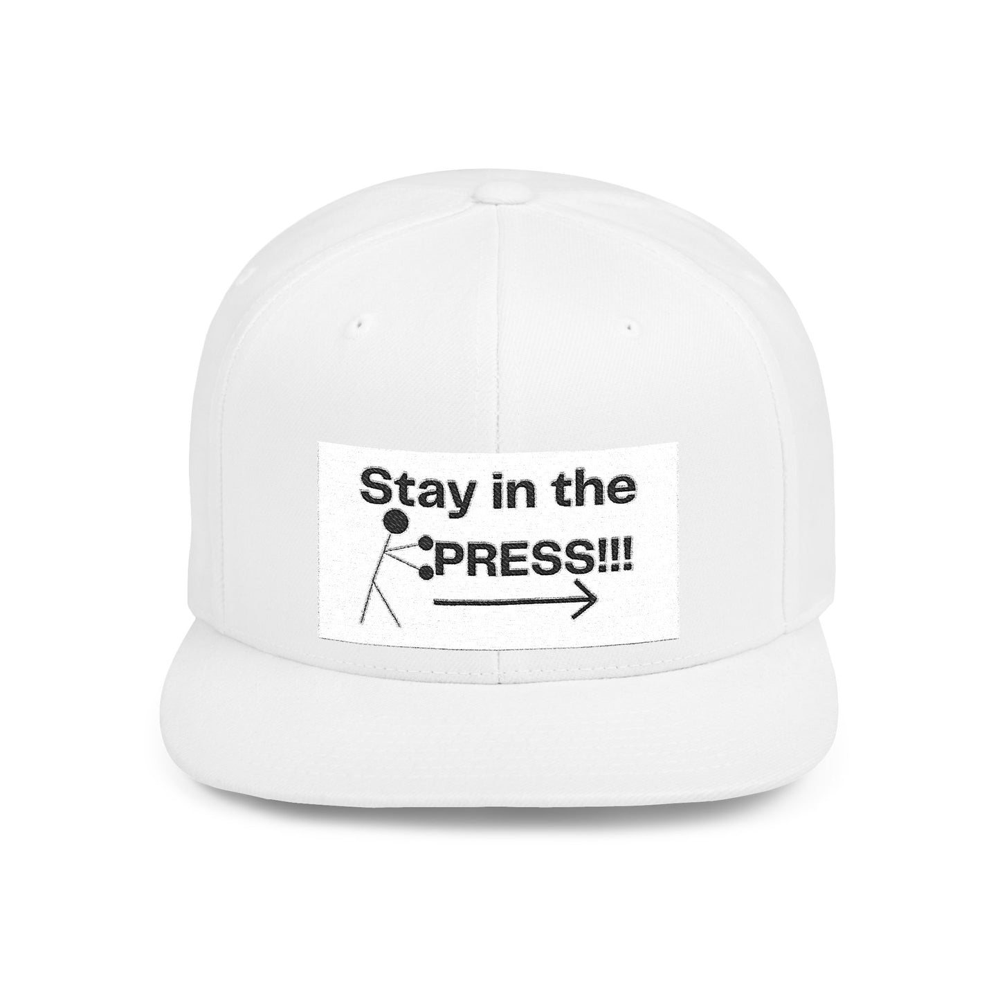 Stay in the Press Encouraging Quote — Simple Stylish Flat Bill Cap