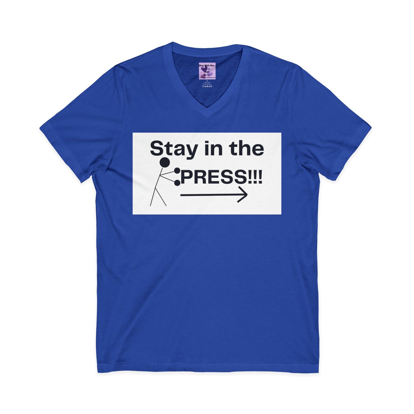 Stay in the Press Unisex Jersey Short Sleeve V-Neck Tee, Positive Energy Shirt, Inspirational Apparel