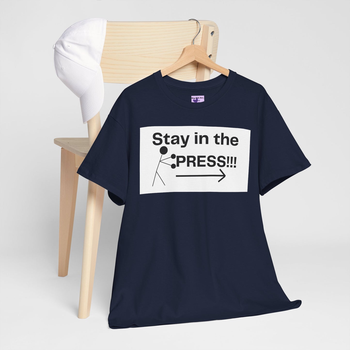 Stay in the Press Motivational Graphic Tee for Active Lifestyle, Fitness Shirt, Gym Apparel