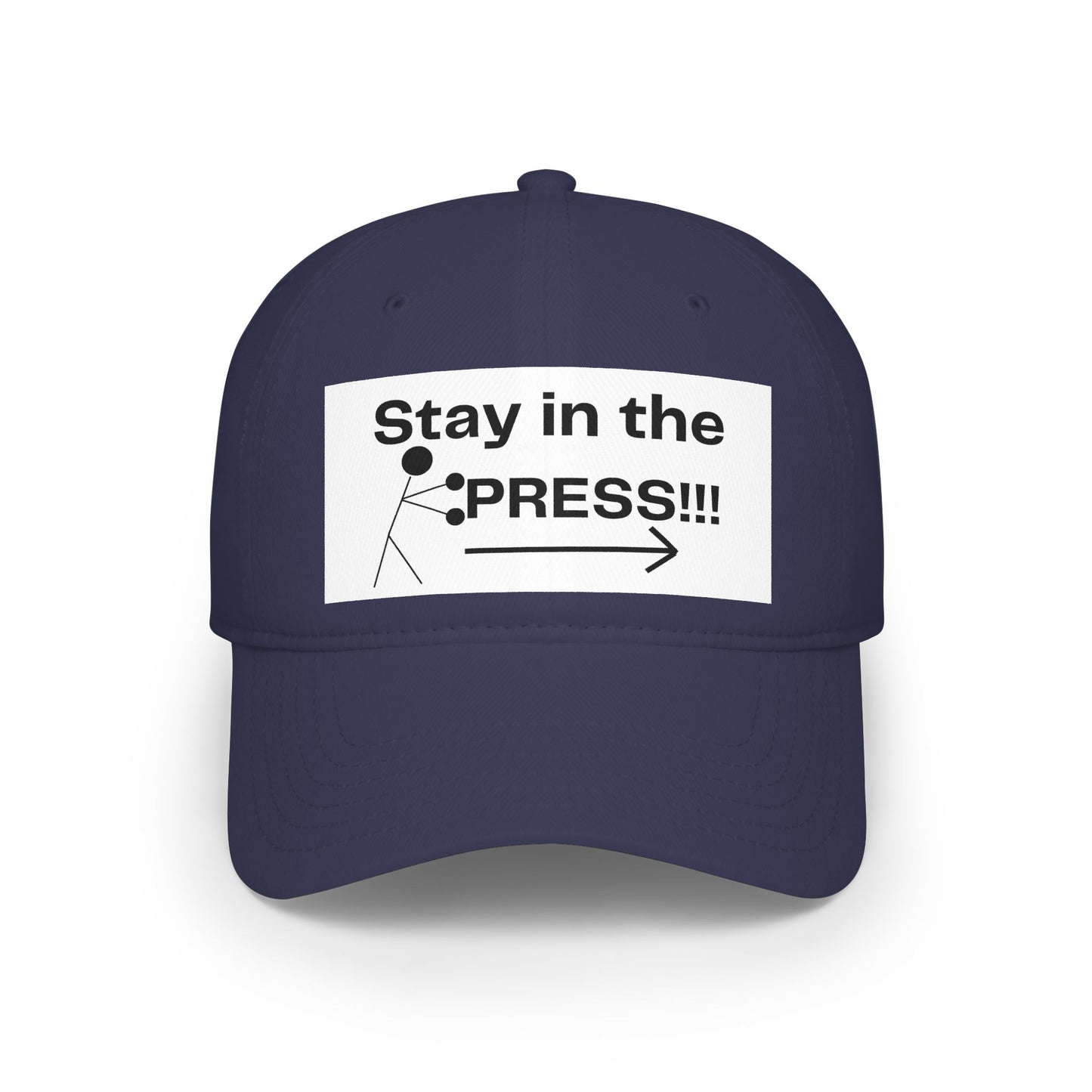 Stay in the Press Low Profile Baseball Cap | Inspirational Hat for Outdoors, Sports Lovers, Motivational Apparel