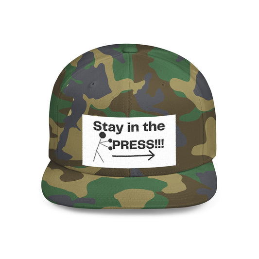 Stay in the Press Encouraging Quote — Simple Stylish Flat Bill Cap