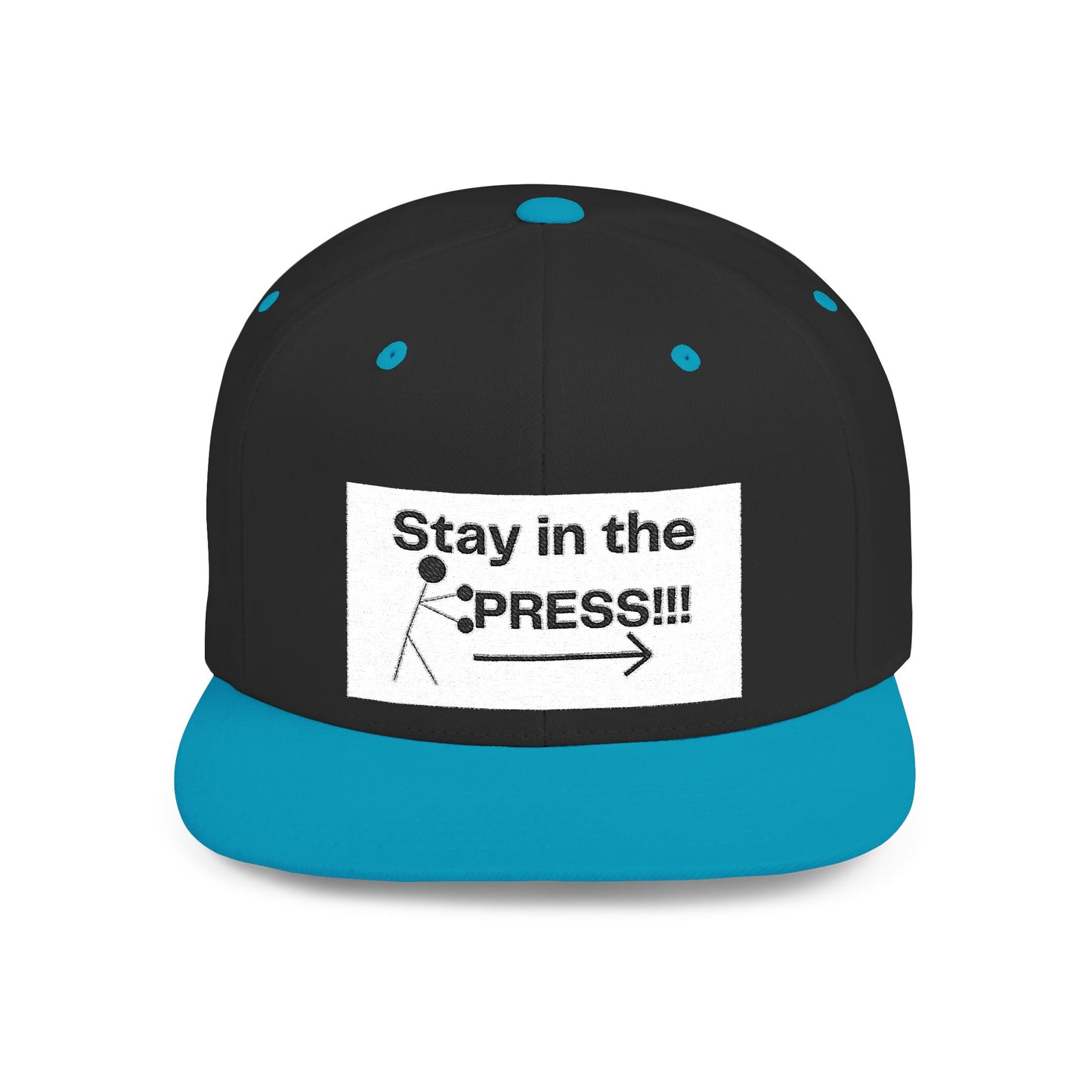 Stay in the Press Encouraging Quote — Simple Stylish Flat Bill Cap